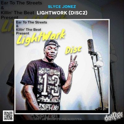 Lightwork disc 2 mixtape cover slyce jonez killin the beat ear to the streets